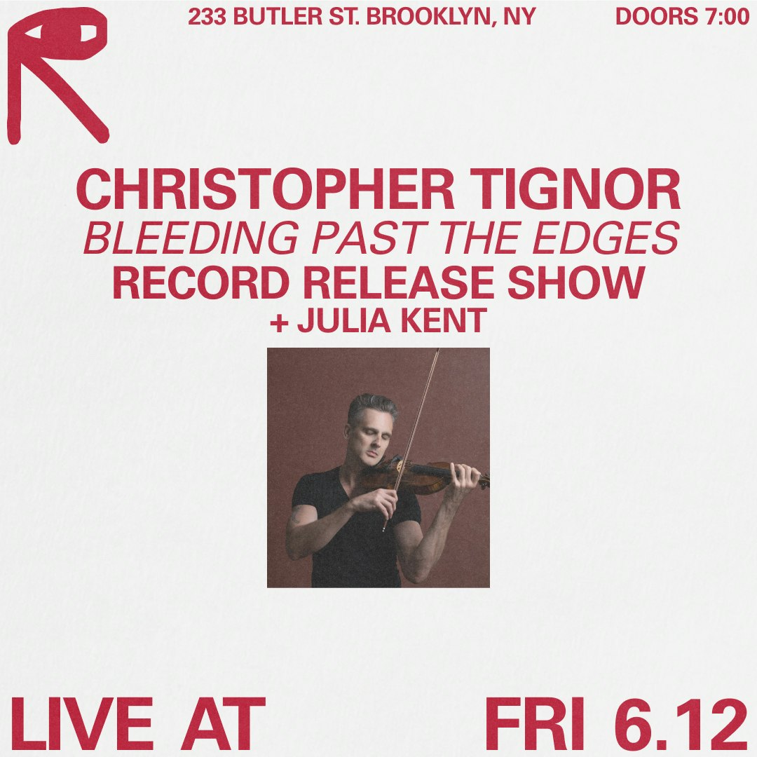 Christopher Tignor - "Bleeding Past The Edges" Record Release Show + Julia Kent