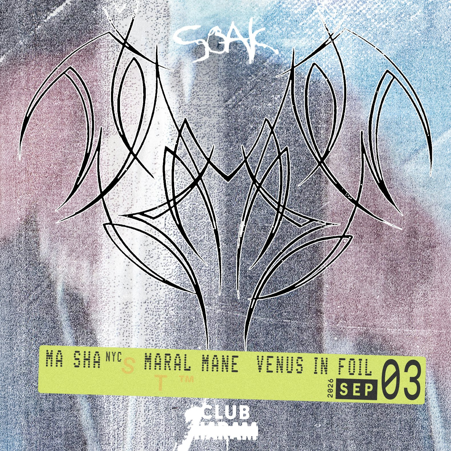 Club Haram x Soak presents Ma Sha, Venus In Foil and Maral