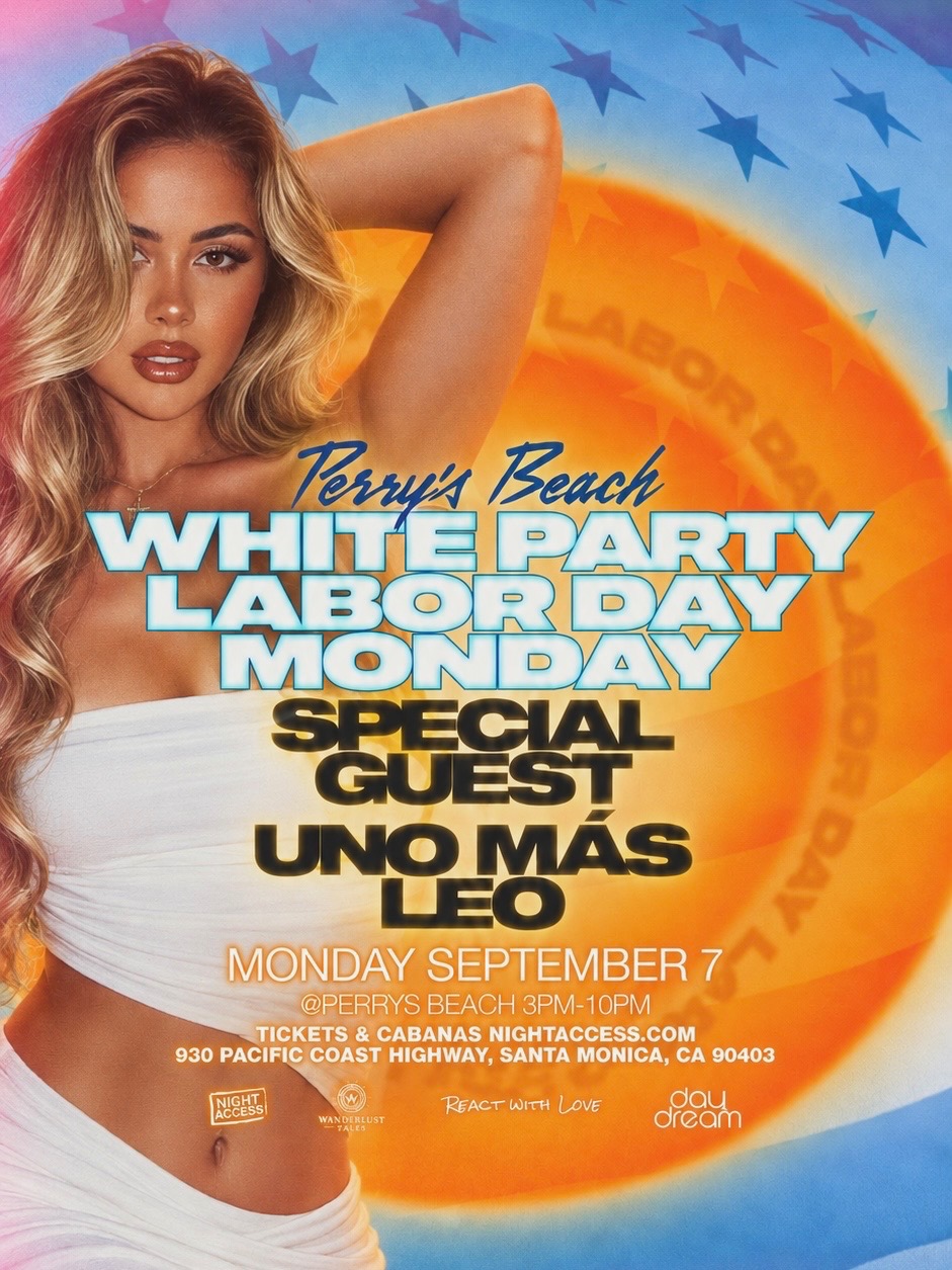 Labor Day White Party Special Guest • Uno Más • Leo | Labor Day Weekend Mon , Sep 7th |Perry’s Beach Club • Santa Monica Beach