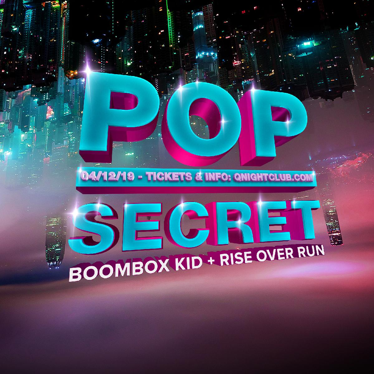 Pop Secret: Boombox Kid & Rise Over Run at Q Nightclub - Friday, Apr 12 ...