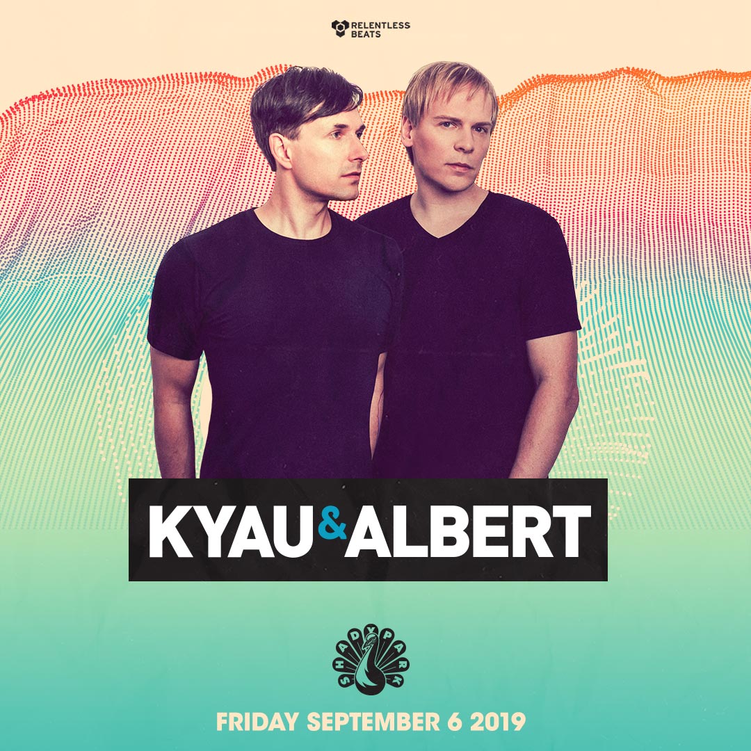 Kyau & Albert at Shady Park Friday, Sep 6 2019 Discotech