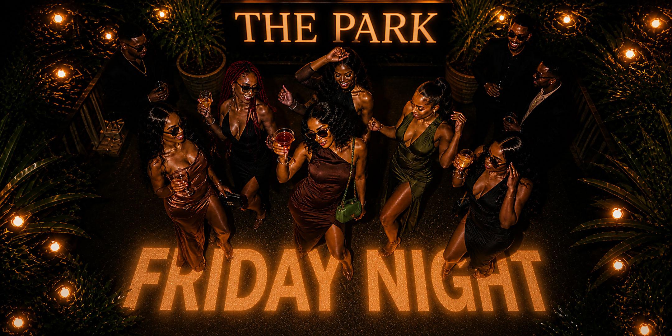 The Park On Friday!