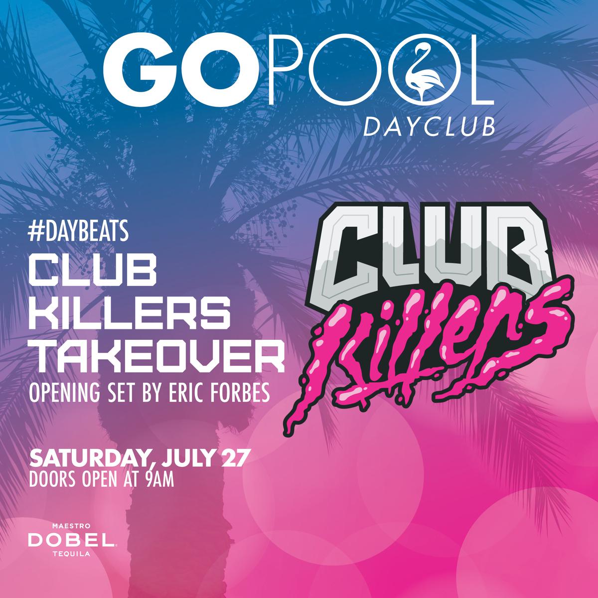 Club Killers Takeover at Go Pool Saturday, Jul 27 2019 Discotech